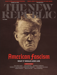 Trump as Hitler, courtesy of the New Republic, June 2024